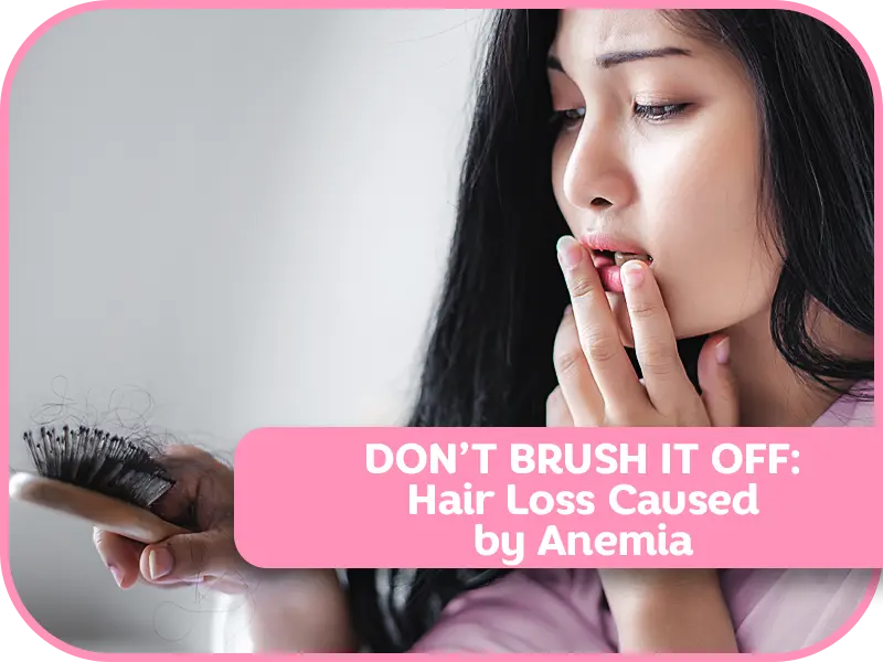 DON'T BRUSH IT OFF: HAIR LOSS CAUSED BY ANEMIA